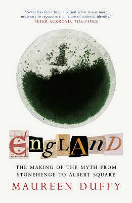 England: The Making of the Myth from Stonehenge to Albert Square - Duffy, Maureen