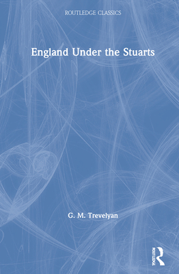 England Under the Stuarts - Trevelyan, G M