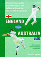 England Versus Australia: Pictorial History of Every Test Match Since 1877 - Frith, David