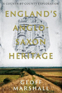 England's Anglo-Saxon Heritage: A County-by-County Exploration