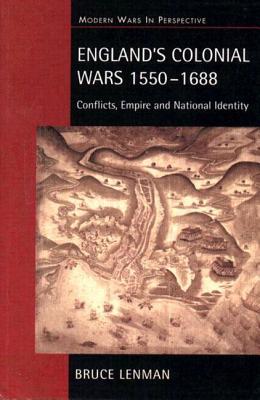 England's Colonial Wars 1550-1688: Conflicts, Empire and National Identity - Lenman, Bruce