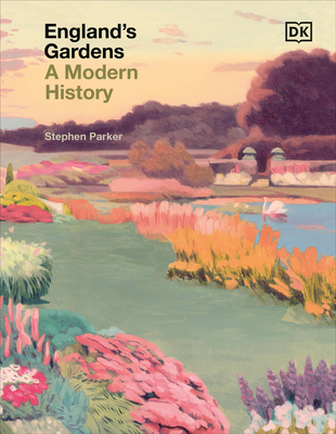England's Gardens: A Modern History - Parker, Stephen