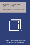 England's Helicon, 1600, 1614, V2: Introduction, Notes and Indexes - Rollins, Hyder Edward