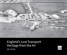 England's Lost Transport Heritage from the Air