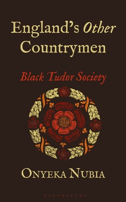 England's Other Countrymen: Black Tudor Society - Nubia, Onyeka