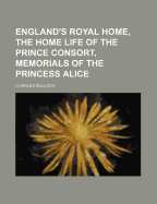 England's Royal Home, the Home Life of the Prince Consort, Memorials of the Princess Alice