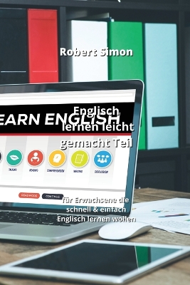Englisch lernen leicht gemacht Teil: fr Erwachsene die schnell & einfach Englisch lernen wollen - Simon, Robert