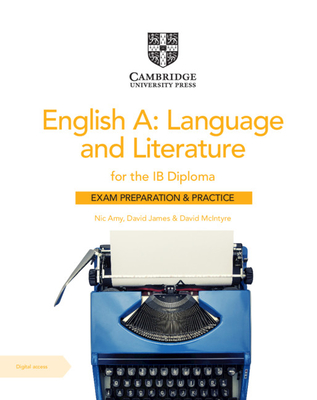 English A: Language and Literature for the IB Diploma Exam Preparation and Practice with Digital Access (2 Year) - Amy, Nic, and James, David, and McIntyre, David