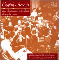 English Accents: Oboe Players in England during the 1950s - Collegium Musicum Londinii; Dennis Brain Wind Ensemble; Edward Selwyn (oboe); Evelyn Rothwell (oboe); Gareth Morris (flute);...