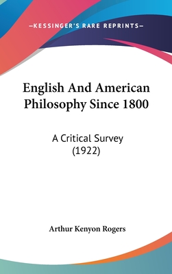 English and American Philosophy Since 1800: A Critical Survey (1922) - Rogers, Arthur Kenyon