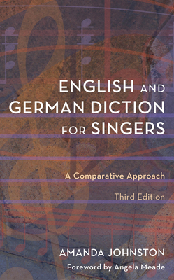 English and German Diction for Singers: A Comparative Approach - Johnston, Amanda, and Meade, Angela (Foreword by)