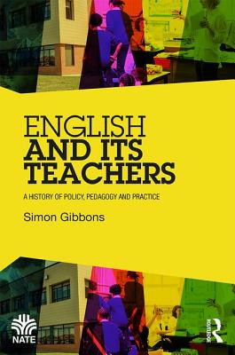 English and Its Teachers: A History of Policy, Pedagogy and Practice - Gibbons, Simon