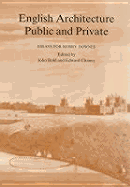 English Architecture Public & Private: Essays for Kerry Downes
