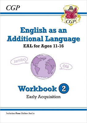 English as an Additional Language (EAL) for Ages 11-16 - Workbook 2 (Early Acquisition) - CGP Books (Editor)