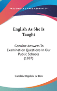 English As She Is Taught: Genuine Answers To Examination Questions In Our Public Schools (1887)