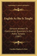 English as She Is Taught: Genuine Answers to Examination Questions in Our Public Schools
