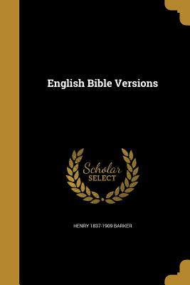 English Bible Versions - Barker, Henry 1837-1909