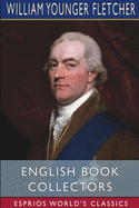 English Book Collectors (Esprios Classics): Edited by Alfred Pollard