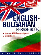 English-Bulgarian Phrase Book: Classified - with English Index and Pronunciation of Bulgarian Words