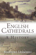 English Cathedrals: A History - Lehmberg, Stanford E