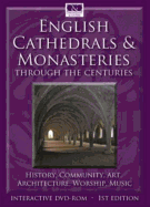 English Cathedrals and Monasteries Through the Centuries: History, Community, Worship, Art, Architecture, Music