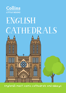 English Cathedrals: England'S Magnificent Cathedrals and Abbeys