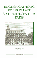 English Catholic Exiles in Late Sixteenth-Century Paris