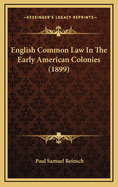 English Common Law in the Early American Colonies (1899)