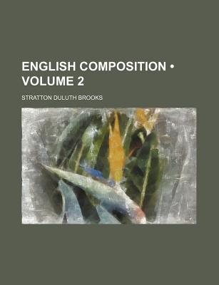 English Composition; Volume 2 - Brooks, Stratton Duluth