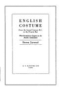 English Costume: From the Second Century B.C. to 1972, with Introductory Chapters on the Ancient Civilisations