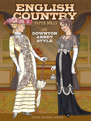 English Country Paper Dolls: In the Downton Abbey Style - Miller, Eileen Rudisill