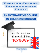 English Course Intermediate Level: An Interactive Course to Learning English