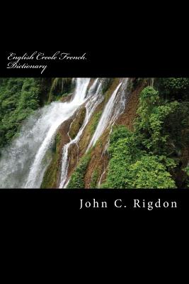 English Creole French Dictionary - Rigdon, John C