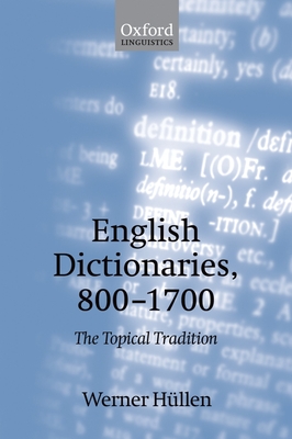 English Dictionaries 800-1700: The Topical Tradition - Hullen, Werner, and H?llen, Werner