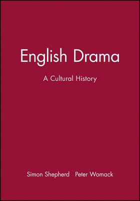 English Drama - A Cultural History - Shepherd, Simon, and Womack, Peter