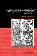 English Dramatic Interludes, 1300 1580: A Reference Guide