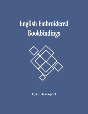 English Embroidered Bookbindings - Davenport, Cyril