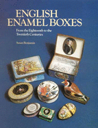 English Enamel Boxes: From the Eighteenth to the Twentieth Centuries - Benjamin, Susan