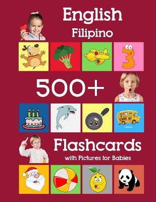 English Filipino 500 Flashcards with Pictures for Babies: Learning homeschool frequency words flash cards for child toddlers preschool kindergarten and kids - Brighter, Julie
