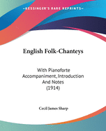 English Folk-Chanteys: With Pianoforte Accompaniment, Introduction And Notes (1914)