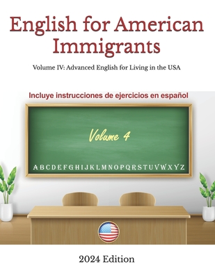 English for American Immigrants: Volume IV: Advanced English for Living in the USA - Shafia, Hamed, and Shafia, Parnian