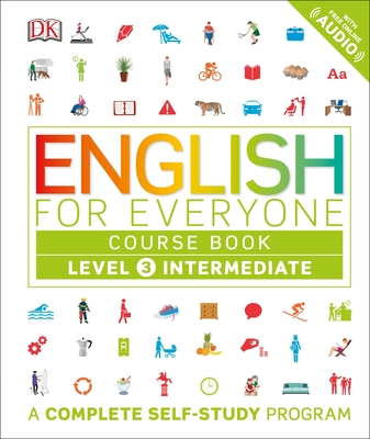 English for Everyone: Level 3: Intermediate, Course Book: A Complete Self-Study Program - DK