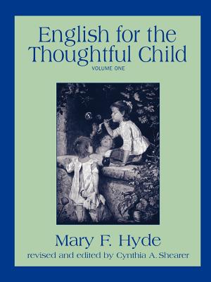 English for the Thoughtful Child - Volume One - Hyde, Mary F, and Shearer, Cynthia a