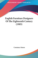 English Furniture Designers Of The Eighteenth Century (1905)