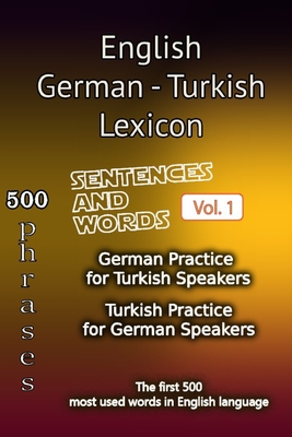 English German Turkish Lexicon - Volume 1: Most common words and everyday usage phrases. - Helloword, and Bookdepth, and Kaya, Aylin
