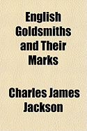 English Goldsmiths and Their Marks