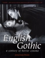 English Gothic: A Century of Horror Cinema - Rigby, Jonathan, and Gordon, Richard (Foreword by)