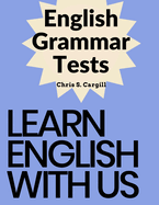 English Grammar Tests: Elementary, Pre-Intermediate, Intermediate, and Advanced Grammar Tests