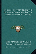 English History From The Norman Conquest To The Great Reform Bill (1908)