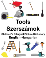 English-Hungarian Tools/Szerszmok Children's Bilingual Picture Dictionary